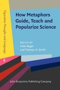 Cover: How Metaphors Guide, Teach and Popularize Science - John Benjamins Publishing Co