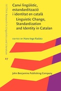 Cover: Canvi linguistic, estandarditzacio i identitat en catala / Linguistic Change, Standardization and Identity in Catalan - John Benjamins Publishing Company