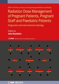 Cover: Radiation Dose Management of Pregnant Patients, Pregnant Staff and Paediatric Patients - Institute of Physics Publishing