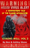 Cover: Strong Will Vol 3: A Warfighters Tale of the Plague Apocalypse (The NOSOI Virus Saga World: A Post-Apocalyptic Survival Series - Companion Series, #3) - The NOSOI Virus Saga World: A Post-Apocalyptic Survival Series - Companion Series