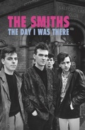 Cover: The Smiths - The Day I Was There - This Day in Music Books