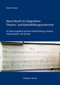 Abbildung von: Neue Musik im integrativen Theorie- und Gehörbildungsunterricht - Kovac, Dr. Verlag