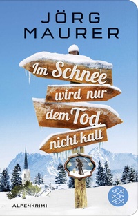 Abbildung von: Im Schnee wird nur dem Tod nicht kalt - Fischer Taschenbuch