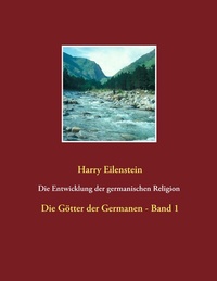 Abbildung von: Die Entwicklung der germanischen Religion - von der Steinzeit bis heute - BoD - Books on Demand