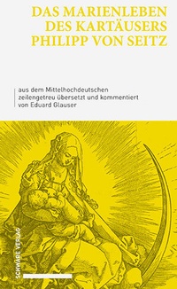 Abbildung von: Das Marienleben des Kartäusers Philipp von Seitz - Schwabe Verlagsgruppe AG Schwabe Verlag