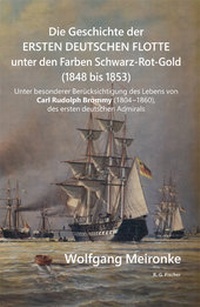 Abbildung von: Die Geschichte der ersten deutschen Flotte unter den Farben Schwarz-Rot-Gold (1848 bis 1853) - Fischer, R. G.