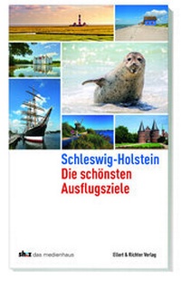 Abbildung von: Schleswig-Holstein Die schönsten Ausflugsziele - Ellert & Richter