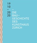 Cover: Die Baugeschichte des Kunsthaus Z&uuml;rich 1910-2020 - Scheidegger & Spiess