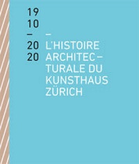 Abbildung von: L'histoire architecturale du Kunsthaus Zürich de 1910 à 2020 - Scheidegger & Spiess