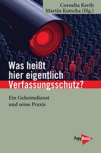Abbildung von: Was heißt hier eigentlich Verfassungsschutz? - PapyRossa Verlag