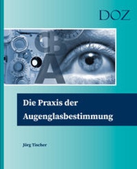 Abbildung von: Die Praxis der Augenglasbestimmung - DOZ-Verlag Optische Fachveröffentlichung