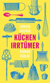 Enlarge image Cover: Küchenirrtümer - Osburg Verlag
