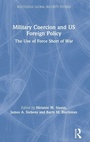 Cover: Military Coercion and US Foreign Policy - Routledge