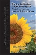 Cover: Practical Applications of Agricultural System Models to Optimize the Use of Limited Water - American Society of Agronomy