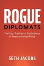 Cover: Rogue Diplomats - Cambridge University Press