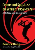 Cover: Crime and Spy Jazz on Screen, 1950-1970 - McFarland & Co Inc