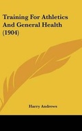 Cover: Training for Athletics and General Health (1904) - Kessinger Publishing