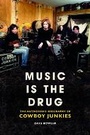 Cover: Music is the Drug: The Authorised Biography of The Cowboy Junkies - Omnibus Press
