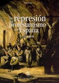 Cover: La represi&oacute;n del protestantismo en Espa&ntilde;a 1517-1648 - Leuven University Press