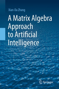 Enlarge image Cover: A Matrix Algebra Approach to Artificial Intelligence - Springer