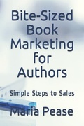 Cover: Bite-Sized Book Marketing for Authors - Maria Pease