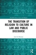 Cover: The Transition of Religion to Culture in Law and Public Discourse - Routledge