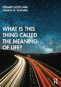 Enlarge image Cover: What Is This Thing Called the Meaning of Life? - Routledge