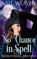 Cover: No Chance in Spell - Willow Hill Books