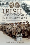 Cover: Irish Servicewomen in the Great War - Pen & Sword History