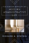 Cover: The Dubious Morality of Modern Administrative Law - Rowman & Littlefield Publishers