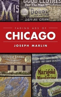 Enlarge image Cover: Fading Ads of Chicago - History Press Library Editions