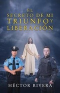 Cover: El Secreto de Mi Triunfo Y Liberacion - Xulon Press