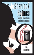 Cover: Sherlock Holmes and his Adventures on American Radio (hardback) - BEARMANOR MEDIA