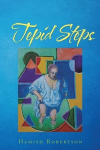 Enlarge image Cover: Tepid Steps - AuthorHouse UK