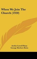 Cover: When We Join the Church (1920) - Kessinger Publishing
