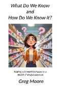 Cover: What Do We Know and How Do We Know It - Prairie Papers LLC