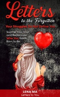 Cover: Letters to the Forgotten Your Struggles Do Not Define You (Letters to You, #1) - Lena Ma Publishing