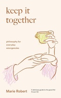Cover: Keep It Together - Scribe Publications Pty Ltd