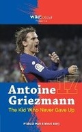 Cover: Antoine Griezmann the Kid Who Never Gave Up - Sole Books