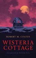 Cover: Wisteria Cottage (Valancourt 20th Century Classics) - VALANCOURT BOOKS
