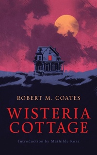 Enlarge image Cover: Wisteria Cottage (Valancourt 20th Century Classics) - VALANCOURT BOOKS