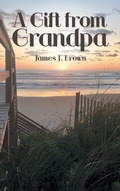 Cover: A Gift from Grandpa - WestBow Press
