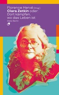 Cover: Clara Zetkin oder: Dort k&auml;mpfen, wo das Leben ist - Dietz