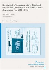 Abbildung von: Die stationäre Versorgung älterer Displaced Persons und "heimatloser Ausländer" in Westdeutschland (ca. 1950-1975) - Franz Steiner Verlag