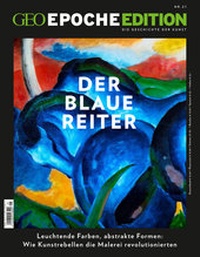 Abbildung von: GEO Epoche Edition / GEO Epoche Edition 21/2020 - Der Blaue Reiter - Gruner + Jahr