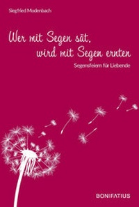 Abbildung von: Wer mit Segen sät, wird mit Segen ernten - Bonifatius Verlag