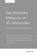 Cover: Das christliche Martyrium im 20. Jahrhundert - Bonifatius Verlag