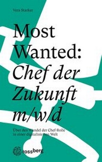 Abbildung von: Most Wanted: Chef der Zukunft m/w/d - Rossberg Verlag