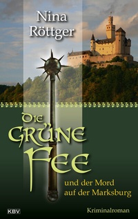 Abbildung von: Die grüne Fee und der Mord auf der Marksburg - KBV