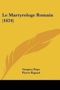 Cover: Le Martyrologe Romain (1624) - Kessinger Publishing